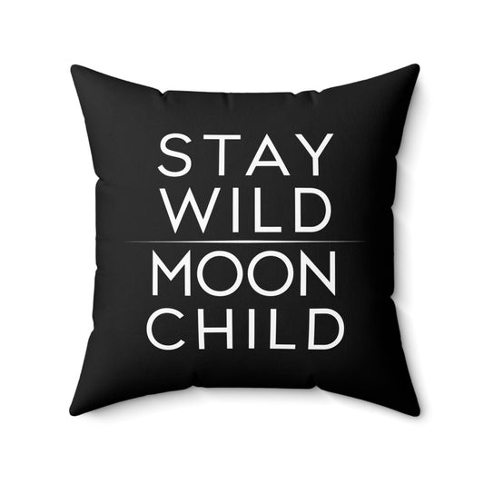 Black Stay Wild Moon Child Square Pillow - Cool Boho Typography Decor, Spun Polyester Cushion, Home Accent, Gift for Hippie, Lunar Theme - LOLA VEGAS ART