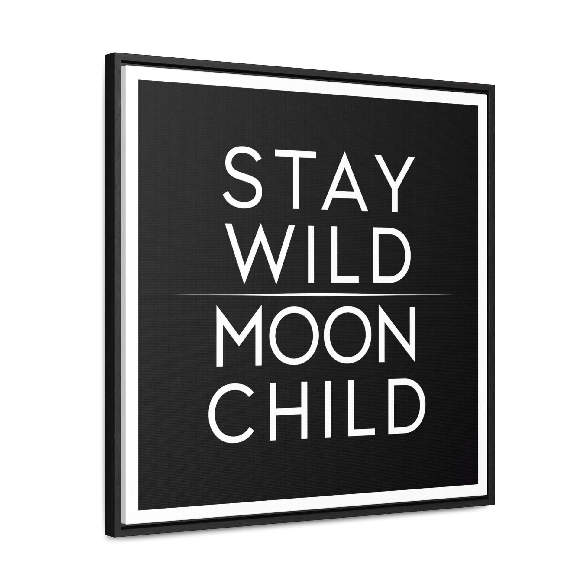 Square Frame Canvas Wall Art, Stay Wild Moon Child Typography Print, Black and White Home Decor, Gallery Canvas Wraps, Boho Wall Hanging, - LOLA VEGAS ART