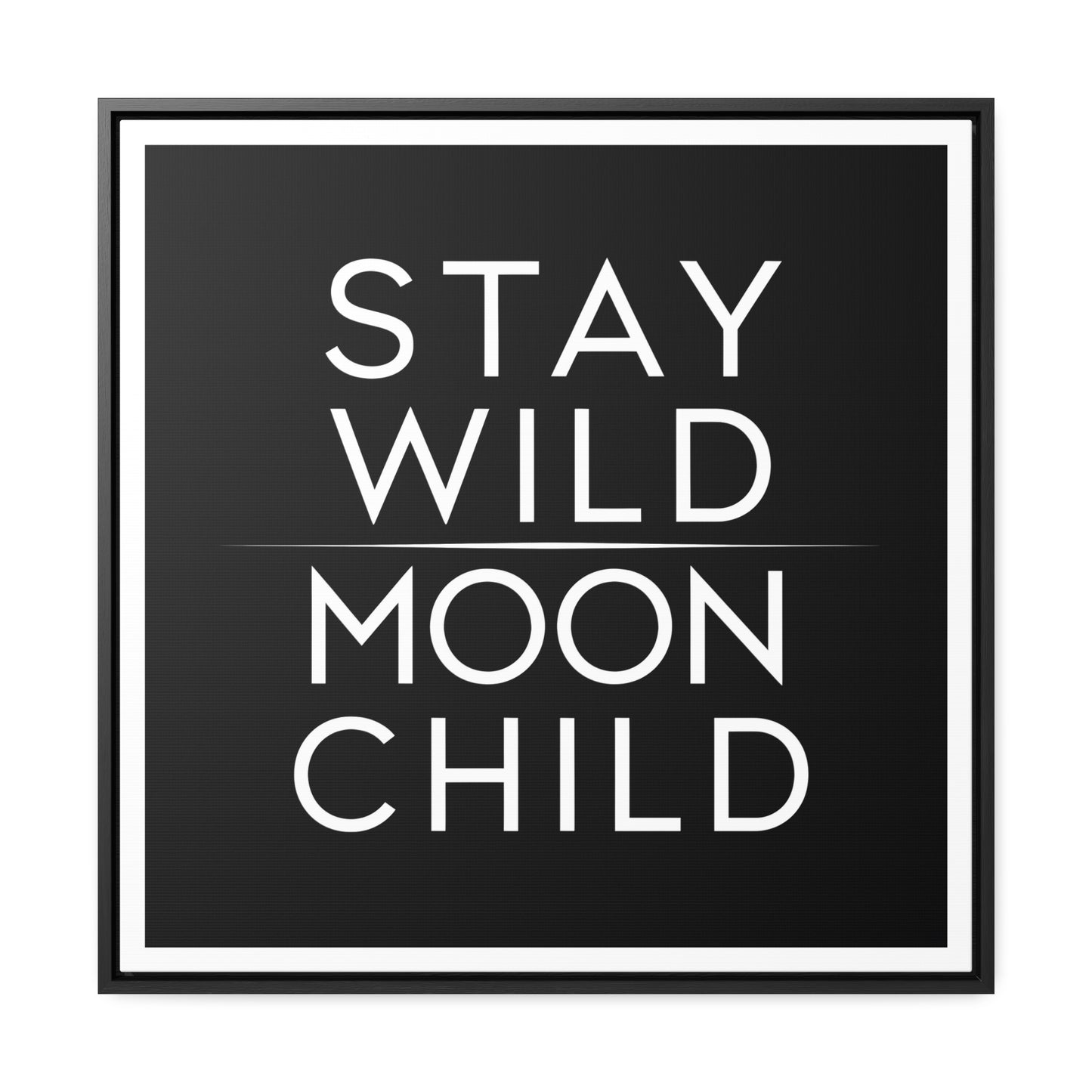 Square Frame Canvas Wall Art, Stay Wild Moon Child Typography Print, Black and White Home Decor, Gallery Canvas Wraps, Boho Wall Hanging,